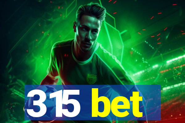 315 bet